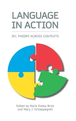 Nyelv a cselekvésben: Sfl Theory Across Contexts - Language in Action: Sfl Theory Across Contexts