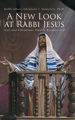 Jézus rabbi új szemszögből: Zsidók és keresztények végre újra összekapcsolódtak - A New Look at Rabbi Jesus: Jews and Christians Finally Reconnected