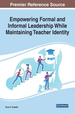 A formális és informális vezetés megerősítése a tanári identitás megőrzése mellett - Empowering Formal and Informal Leadership While Maintaining Teacher Identity