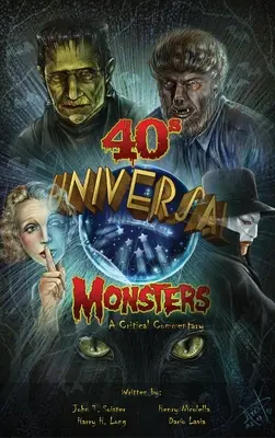 Univerzális 40-es évekbeli szörnyek (kemény kötés): A Critical Commentary - Universal '40s Monsters (hardback): A Critical Commentary