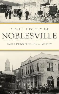 Noblesville rövid története - A Brief History of Noblesville