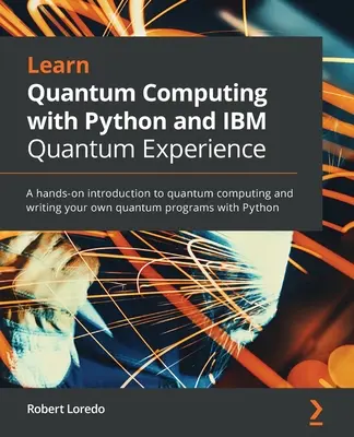 Tanuljon kvantumszámítást a Python és az IBM Quantum Experience segítségével - Learn Quantum Computing with Python and IBM Quantum Experience