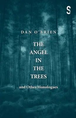 Az angyal a fák között és más monológok - The Angel in the Trees and Other Monologues