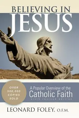 Hinni Jézusban: A katolikus hit népszerű áttekintése (átdolgozott) - Believing in Jesus: A Popular Overview of the Catholic Faith (Revised)