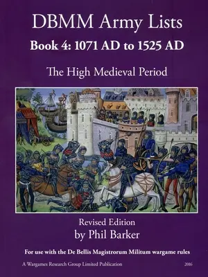 DBMM hadsereglisták: Könyv: 4. könyv: A magas középkori időszak Kr. u. 1071-től Kr. u. 1525-ig - DBMM Army Lists: Book 4 The High Medieval Period 1071 AD to 1525 AD