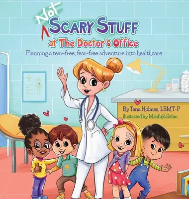 (NEM) ijesztő dolgok az orvosi rendelőben: Könnyektől és félelemtől mentes kaland megtervezése az egészségügyben - (NOT) Scary Stuff at the Doctor's Office: Planning a Tear-Free, Fear Free Adventure Into Healthcare