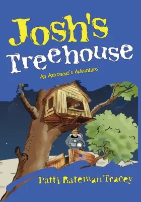 Josh faháza: Egy űrhajós kalandja - Josh's Treehouse: An Astronaut's Adventure