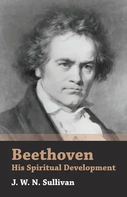 Beethoven - Szellemi fejlődése - Beethoven - His Spiritual Development