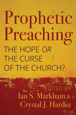 Prófétai prédikáció: Az egyház reménye vagy átka? - Prophetic Preaching: The Hope or the Curse of the Church?