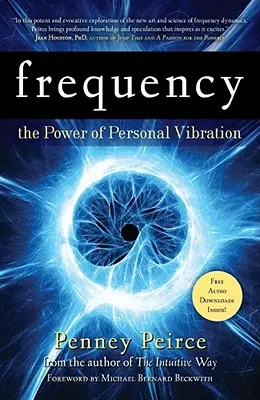 Frekvencia: A személyes rezgés ereje - Frequency: The Power of Personal Vibration