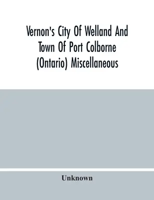 Vernon's City of Welland and Town of Port Colborne (Ontario) Különféle, üzleti, betűrendes és utcakatalógus 1919 - Vernon'S City Of Welland And Town Of Port Colborne (Ontario) Miscellaneous, Business, Alphabetical And Street Directory 1919