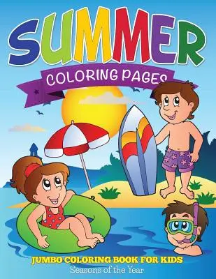 Nyári színező oldalak (Jumbo színezőkönyv gyerekeknek - Az évszakok) - Summer Coloring Pages (Jumbo Coloring Book for Kids - Seasons of the Year)