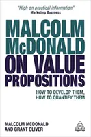 Malcolm McDonald az értékjavaslatokról: Hogyan alakítsuk ki, hogyan számszerűsítsük őket? - Malcolm McDonald on Value Propositions: How to Develop Them, How to Quantify Them