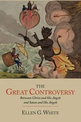 A nagy vita Krisztus és angyalai, valamint a Sátán és angyalai között - The Great Controversy between Christ and His Angels and Satan and His Angels