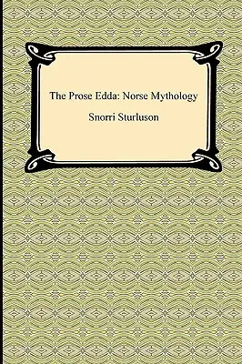 A prózai Edda: Az északi mitológia - The Prose Edda: Norse Mythology