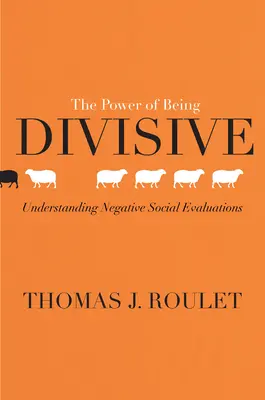 A megosztottság ereje: A negatív társadalmi értékelések megértése - The Power of Being Divisive: Understanding Negative Social Evaluations