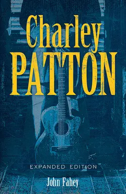 Charley Patton: Patton Patton: Expanded Edition - Charley Patton: Expanded Edition