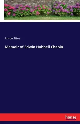 Edwin Hubbell Chapin emlékiratai - Memoir of Edwin Hubbell Chapin