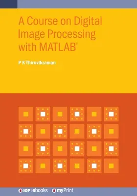 Tanfolyam a digitális képfeldolgozásról a MATLAB(R) segítségével - A Course on Digital Image Processing with MATLAB(R)