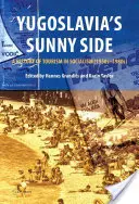 Jugoszlávia napos oldala: A turizmus története a szocializmusban (1950-1980-as évek) - Yugoslavia's Sunny Side: A History of Tourism in Socialism (1950s-1980s)