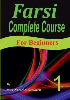 Fárszi teljes tanfolyam: Lépésről lépésre útmutató és új, könnyen elsajátítható formátum (Kezdőknek) - Farsi Complete Course: A Step-by-Step Guide and a New Easy-to-Learn Format (For Beginners)