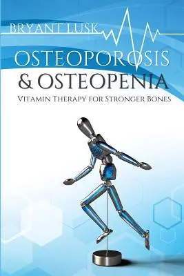 Csontritkulás és csontritkulás: Vitaminterápia az erősebb csontokért - Osteoporosis & Osteopenia: Vitamin Therapy for Stronger Bones
