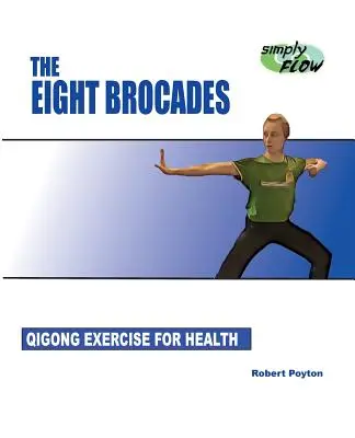 A nyolc brokád: Qigong gyakorlatok az egészségért - The Eight Brocades: Qigong Exercise for Health