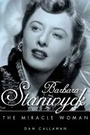 Barbara Stanwyck: Stanwyck: A csodanő - Barbara Stanwyck: The Miracle Woman