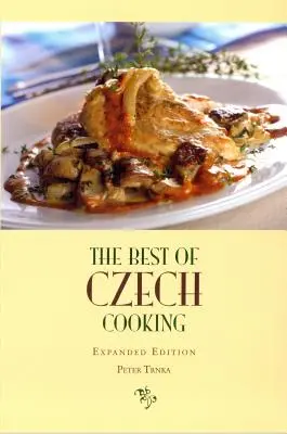 A cseh konyha legjobbjai: Expanded Eidtion - The Best of Czech Cooking: Expanded Eidtion