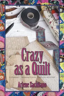 Őrült, mint a paplan - Crazy as a Quilt