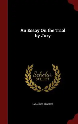 Esszé az esküdtszéki tárgyalásról - An Essay on the Trial by Jury