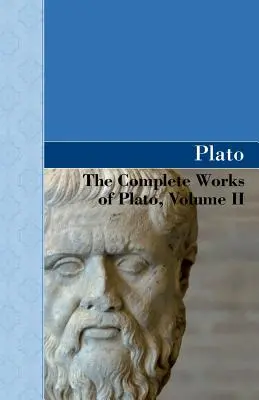 Platón összes művei, II. kötet - The Complete Works of Plato, Volume II