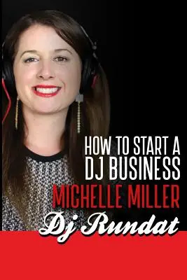 Hogyan indítsunk el egy Dj-üzletet? - How to Start a Dj Business