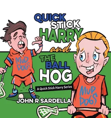 Quick Stick Harry and the Ball Hog: A Quick Stick Harry sorozat - Quick Stick Harry and the Ball Hog: A Quick Stick Harry Series