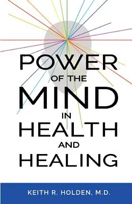 Az elme ereje az egészségben és a gyógyításban - Power of the Mind in Health and Healing