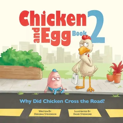 Miért ment át a csirke az úton? Csirke és tojás 2. könyv - Why Did Chicken Cross the Road?: Chicken and Egg Book 2