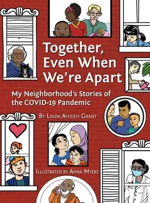 Együtt, még ha külön is vagyunk: A szomszédságom történetei a COVID-19 járványról - Together, Even When We're Apart: My Neighborhood's Stories of the COVID-19 Pandemic