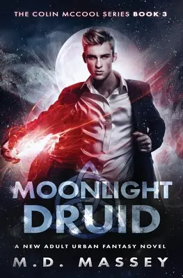 Holdfény druida: Egy új felnőtt városi fantasy regény - Moonlight Druid: A New Adult Urban Fantasy Novel