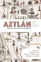 Aztln: Esszék a chicano hazáról, átdolgozott és bővített kiadás - Aztln: Essays on the Chicano Homeland, Revised and Expanded Edition