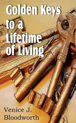 Aranykulcsok egy életen át tartó élethez - Golden Keys to a Lifetime of Living