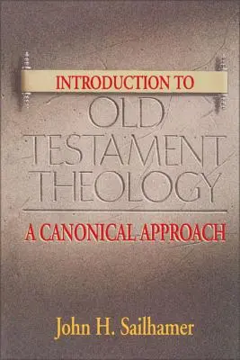 Bevezetés az ószövetségi teológiába: A Canonical Approach - Introduction to Old Testament Theology: A Canonical Approach