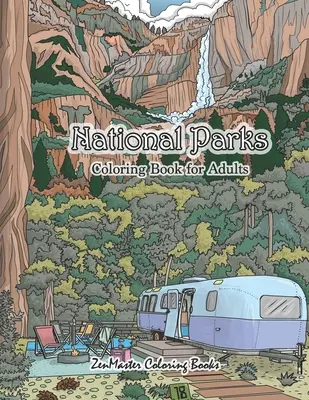 Nemzeti parkok színezőkönyv felnőtteknek: An Adult Coloring Book of National Parks From Around the Country with Country Scenes, Animals, Camping, and M - National Parks Coloring Book for Adults: An Adult Coloring Book of National Parks From Around the Country with Country Scenes, Animals, Camping, and M