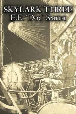 Skylark Three by E. E. 'Doc' Smith, Science Fiction, Kaland, Űropera - Skylark Three by E. E. 'Doc' Smith, Science Fiction, Adventure, Space Opera