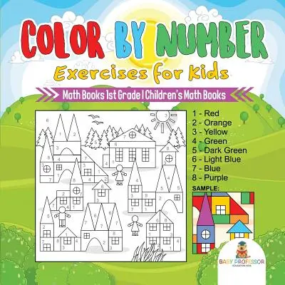 Color by Number Exercises for Kids - Matekkönyvek 1. osztály - Gyerekeknek szóló matekkönyvek - Color by Number Exercises for Kids - Math Books 1st Grade - Children's Math Books