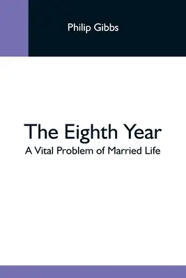 A nyolcadik év: A házasélet létfontosságú problémája - The Eighth Year: A Vital Problem Of Married Life