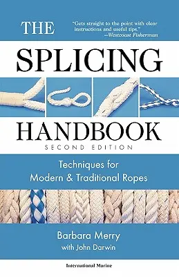 A splicing kézikönyv: Modern és hagyományos kötelek technikái - The Splicing Handbook: Techniques for Modern and Traditional Ropes