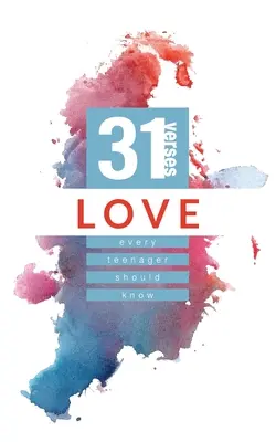 Love: 31 vers, amit minden tinédzsernek ismernie kell - Love: 31 Verses Every Teenager Should Know