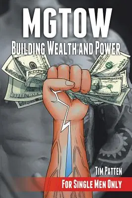 MGTOW Building Wealth and Power: Csak egyedülálló férfiaknak - MGTOW Building Wealth and Power: For Single Men Only