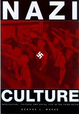 Nacistická kultura: Kulturní a společenský život ve Třetí říši: Paměti z historie - Nazi Culture: Intellectual, Cultural and Social Life in the Third Reich