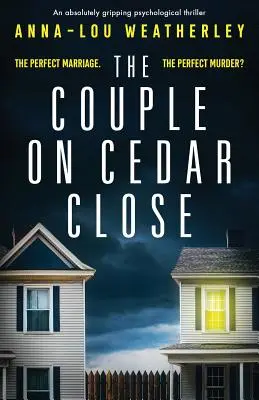 The Couple on Cedar Close: Egy abszolút lebilincselő pszichológiai thriller - The Couple on Cedar Close: An absolutely gripping psychological thriller